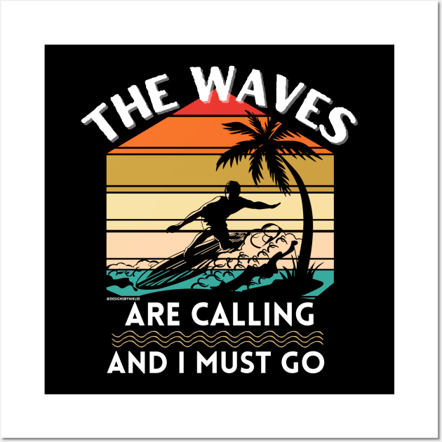 Surfing Surfer Waves Are Calling I Must Go Wall Art by Designs by Niklee